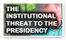 The Institutional Threat To The Presidency - Lunch Alert!