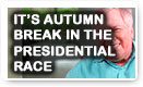It’s Autumn Break In The Presidential Race - 2020 Election Video!