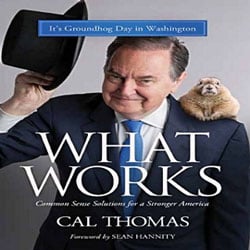 Click Here To Purchase A Copy of "What Works" By Cal Thomas