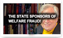 The State Sponsors Of Welfare Fraud