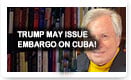 Trump May Issue Embargo On Cuba – History Video!