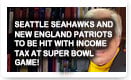 Seattle Seahawks And New England Patriots To Be Hit With Income Tax At Super Bowl Game
