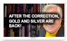 After The Correction, Gold And Silver Are Back!