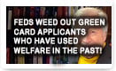 Feds Weed Out Green Card Applicants Who Have Used Welfare In The Past