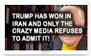Trump Has Won In Iran And Only The Crazy Media Refuses To Admit It