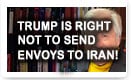 Trump Is Right Not To Send Envoys To Iran