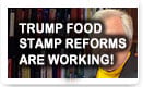 Trump Food Stamp Reforms Are Working