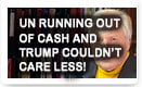 UN Running Out Of Cash And Trump Couldn’t Care Less