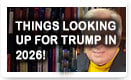 Things Looking Up For Trump In 2026