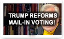 Trump Reforms Mail-In Voting