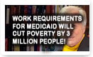 Work Requirements for Medicaid Will Cut Poverty by 3 Million People