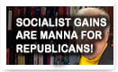 Socialist Gains Are Manna For Republicans