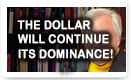 The Dollar Will Continue Its Dominance