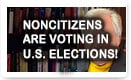 Noncitizens Are Voting in U.S. Elections