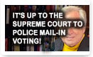 It's Up To The Supreme Court to Police Mail-In Voting