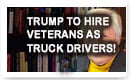 Trump to Hire Veterans As Truck Drivers