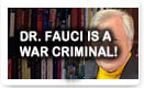Dr. Fauci Is A War Criminal