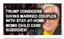 Trump Considers Giving Married Couples With Stay-at-Home Moms Child Care Subsidies