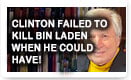 Clinton Failed To Kill Bin Laden When He Could Have