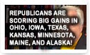 Republicans Are Scoring Big Gains In Ohio, Iowa, Texas, Kansas, Minnesota, Maine, And Alaska