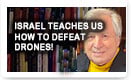 Israel Teaches Us How To Defeat Drones