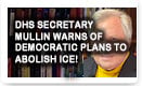 DHS Secretary Mullin Warns of Democratic Plans to Abolish ICE
