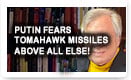 Putin Fears Tomahawk Missiles Above All Else