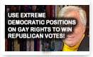 Use Extreme Democratic Positions On Gay Rights To Win Republican Votes