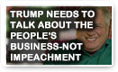 Trump Needs To Talk About The Peoples Business…Not Impeachment - Lunch Alert!