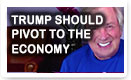 Trump Should Pivot To The Economy - Lunch Alert!
