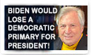 Biden Would Lose A Democratic Primary For President - Lunch Alert!