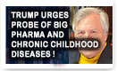Trump Urges Probe Of Big Pharma And Chronic Childhood Diseases - Lunch Alert!
