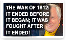 The War Of 1812: It Ended Before It Began; It Was Fought After It Ended – History Video!