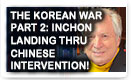 The Korean War Part 2: Inchon Landing Thru Chinese Intervention – History Video!