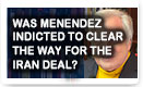 Was Menendez Indicted To Clear The Way For The Iran Deal - Lunch Alert?