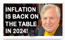Inflation Is Back On The Table In 2024