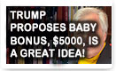 Trump Proposes Baby Bonus, $5000, Is A Great Idea