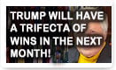 Trump Will Have A Trifecta Of Wins In The Next Month