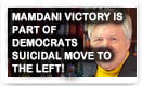 Mamdani Victory Is Part Of Democrats Suicidal Move To The Left