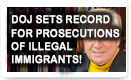 DOJ Sets Record For Prosecutions Of Illegal Immigrants